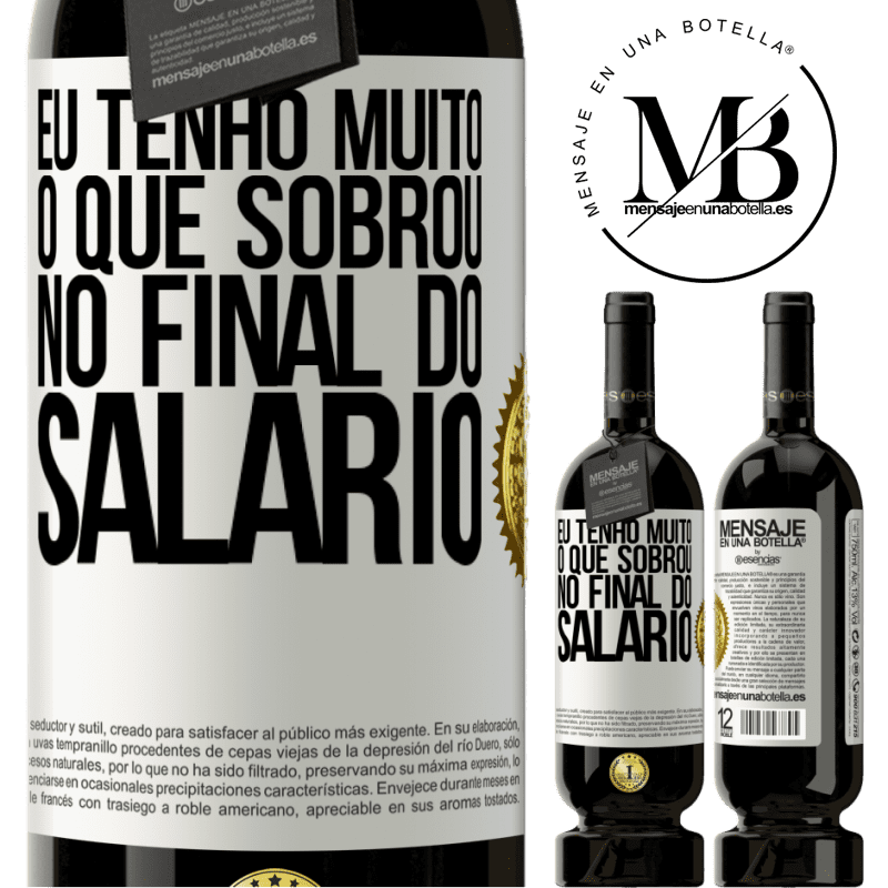 49,95 € Envio grátis | Vinho tinto Edição Premium MBS® Reserva Eu tenho muito o que sobrou no final do salário Etiqueta Branca. Etiqueta personalizável Reserva 12 Meses Colheita 2015 Tempranillo