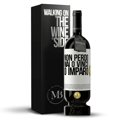 «Non perdo mai O vinco o imparo» Edizione Premium MBS® Riserva