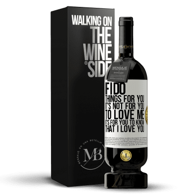«If I do things for you, it's not for you to love me. It's for you to know that I love you» Premium Edition MBS® Reserve
