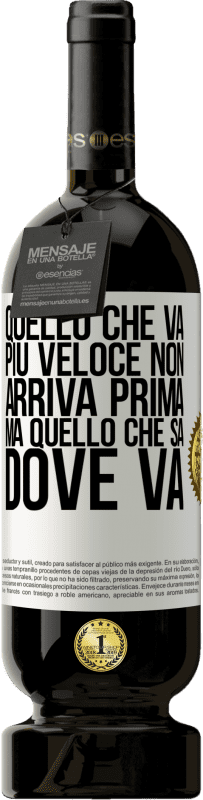 49,95 € | Vino rosso Edizione Premium MBS® Riserva Quello che va più veloce non arriva prima, ma quello che sa dove va Etichetta Bianca. Etichetta personalizzabile Riserva 12 Mesi Raccogliere 2015 Tempranillo