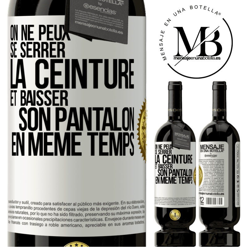 49,95 € Envoi gratuit | Vin rouge Édition Premium MBS® Réserve On ne peux se serrer la ceinture et baisser son pantalon en même temps Étiquette Blanche. Étiquette personnalisable Réserve 12 Mois Récolte 2015 Tempranillo