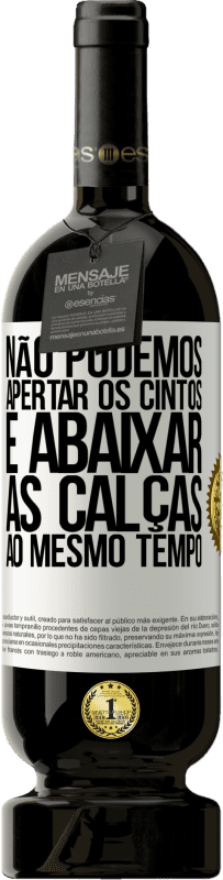 «Não podemos apertar os cintos e abaixar as calças ao mesmo tempo» Edição Premium MBS® Reserva