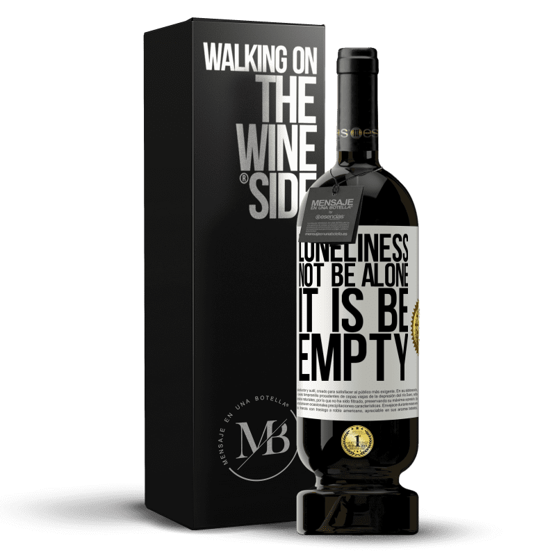 49,95 € Free Shipping | Red Wine Premium Edition MBS® Reserve Loneliness not be alone, it is be empty White Label. Customizable label Reserve 12 Months Harvest 2014 Tempranillo