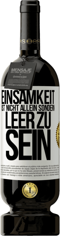 49,95 € Kostenloser Versand | Rotwein Premium Ausgabe MBS® Reserve Einsamkeit ist nicht allein sondern leer zu sein Weißes Etikett. Anpassbares Etikett Reserve 12 Monate Ernte 2014 Tempranillo