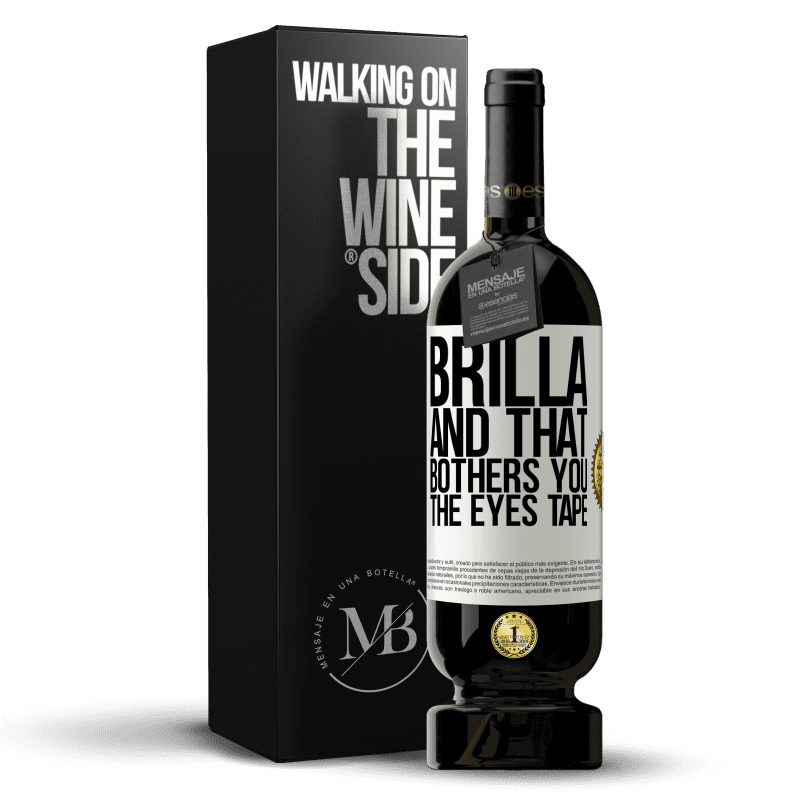 49,95 € Free Shipping | Red Wine Premium Edition MBS® Reserve Brilla and that bothers you, the eyes tape White Label. Customizable label Reserve 12 Months Harvest 2014 Tempranillo