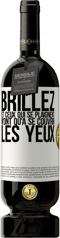 49,95 € | Vin rouge Édition Premium MBS® Réserve Brillez et ceux qui se plaignent n'ont qu'à se couvrir les yeux Étiquette Blanche. Étiquette personnalisable Réserve 12 Mois Récolte 2015 Tempranillo