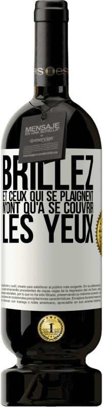 49,95 € Envoi gratuit | Vin rouge Édition Premium MBS® Réserve Brillez et ceux qui se plaignent n'ont qu'à se couvrir les yeux Étiquette Blanche. Étiquette personnalisable Réserve 12 Mois Récolte 2016 Tempranillo