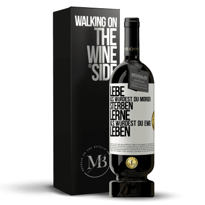 «Lebe, als würdest du morgen sterben. Lerne, als würdest du ewig leben» Premium Ausgabe MBS® Reserve
