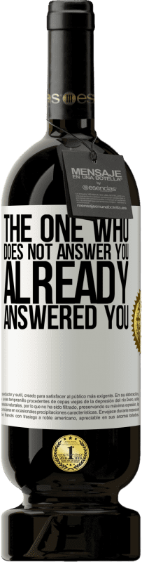 «The one who does not answer you, already answered you» Premium Edition MBS® Reserve