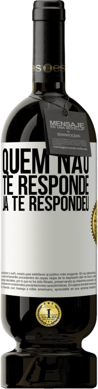 «Quem não te responde, já te respondeu» Edição Premium MBS® Reserva