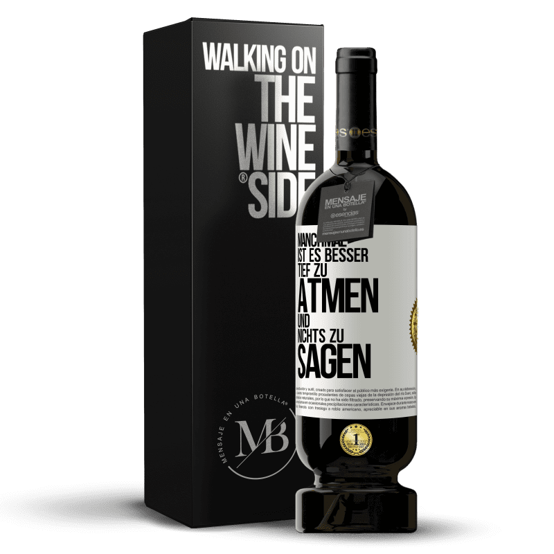 49,95 € Kostenloser Versand | Rotwein Premium Ausgabe MBS® Reserve Manchmal ist es besser, tief zu atmen und nichts zu sagen Weißes Etikett. Anpassbares Etikett Reserve 12 Monate Ernte 2016 Tempranillo