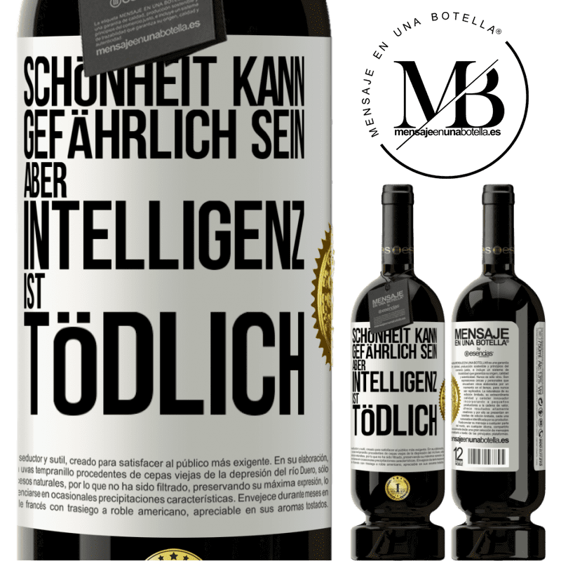 49,95 € Kostenloser Versand | Rotwein Premium Ausgabe MBS® Reserve Schönheit kann gefährlich sein, aber Intelligenz ist tödlich Weißes Etikett. Anpassbares Etikett Reserve 12 Monate Ernte 2015 Tempranillo