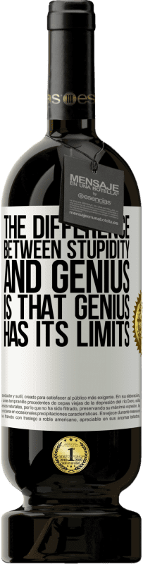 «The difference between stupidity and genius, is that genius has its limits» Premium Edition MBS® Reserve