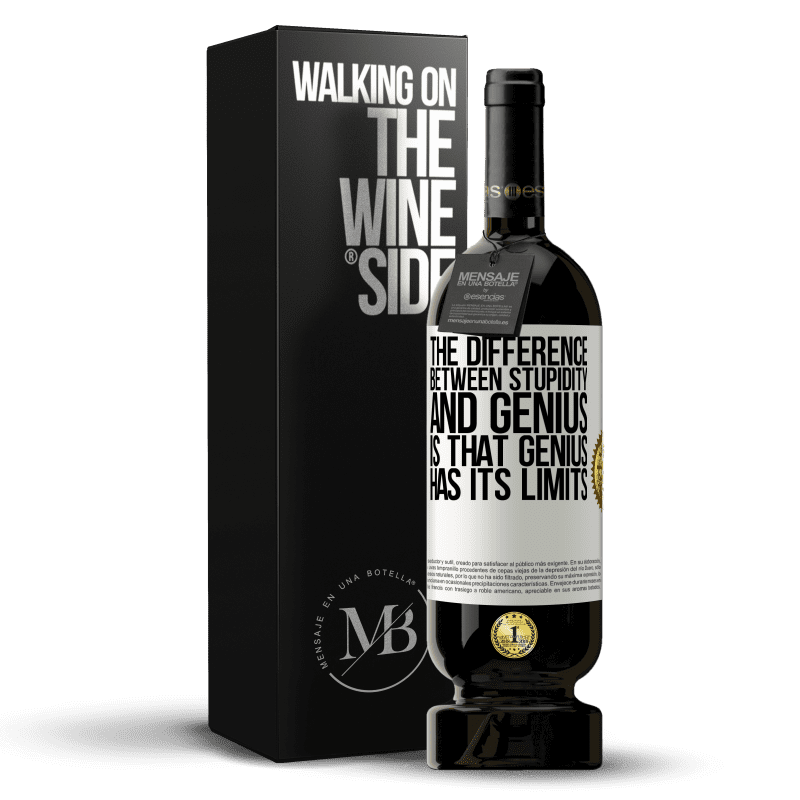 49,95 € Free Shipping | Red Wine Premium Edition MBS® Reserve The difference between stupidity and genius, is that genius has its limits White Label. Customizable label Reserve 12 Months Harvest 2014 Tempranillo