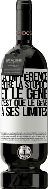 49,95 € | Vin rouge Édition Premium MBS® Réserve La différence entre la stupidité et le génie, c'est que le génie a ses limites Étiquette Blanche. Étiquette personnalisable Réserve 12 Mois Récolte 2014 Tempranillo