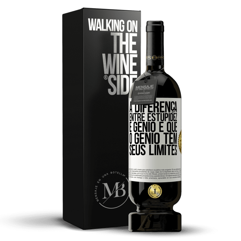 49,95 € Envio grátis | Vinho tinto Edição Premium MBS® Reserva A diferença entre estupidez e gênio é que o gênio tem seus limites Etiqueta Branca. Etiqueta personalizável Reserva 12 Meses Colheita 2015 Tempranillo