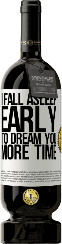 49,95 € Free Shipping | Red Wine Premium Edition MBS® Reserve I fall asleep early to dream you more time White Label. Customizable label Reserve 12 Months Harvest 2016 Tempranillo