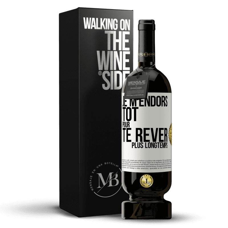 49,95 € Envoi gratuit | Vin rouge Édition Premium MBS® Réserve Je m'endors tôt pour te rêver plus longtemps Étiquette Blanche. Étiquette personnalisable Réserve 12 Mois Récolte 2015 Tempranillo