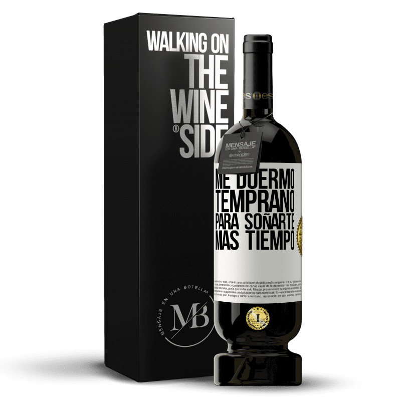 49,95 € Envío gratis | Vino Tinto Edición Premium MBS® Reserva Me duermo temprano para soñarte más tiempo Etiqueta Blanca. Etiqueta personalizable Reserva 12 Meses Cosecha 2015 Tempranillo