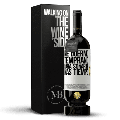 «Me duermo temprano para soñarte más tiempo» Edición Premium MBS® Reserva