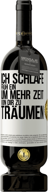 49,95 € Kostenloser Versand | Rotwein Premium Ausgabe MBS® Reserve Ich schlafe früh ein, um mehr Zeit von dir zu träumen Weißes Etikett. Anpassbares Etikett Reserve 12 Monate Ernte 2016 Tempranillo