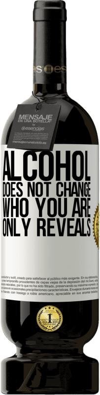 «Алкоголь не меняет, кто ты. Только показывает» Premium Edition MBS® Бронировать