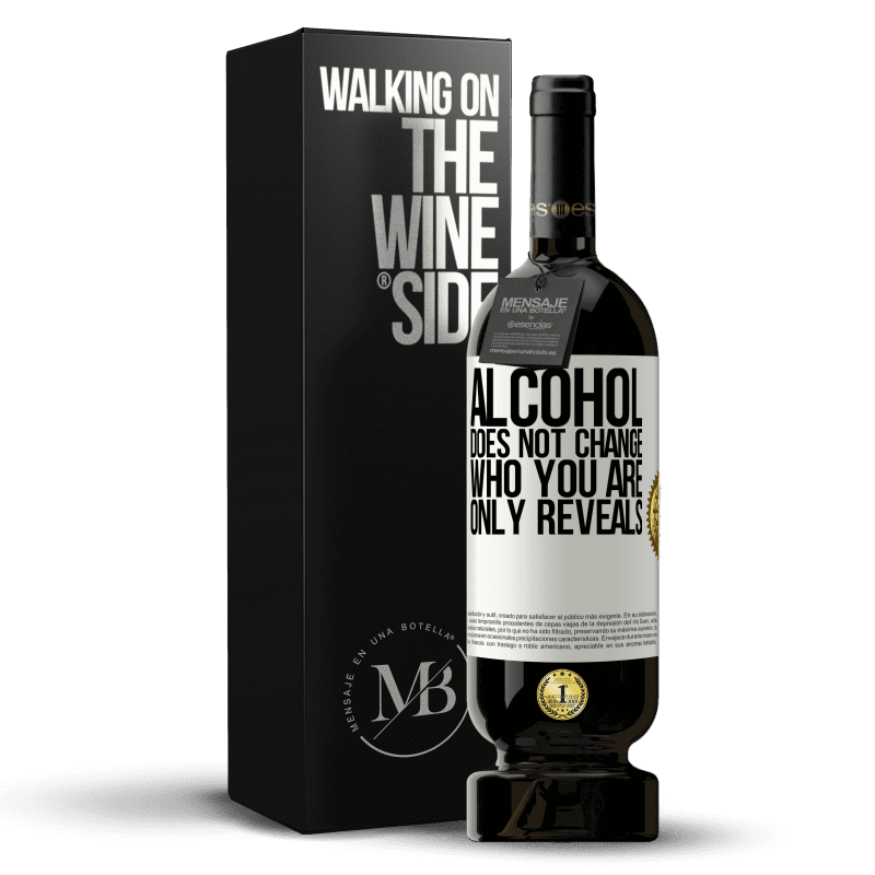 49,95 € Free Shipping | Red Wine Premium Edition MBS® Reserve Alcohol does not change who you are. Only reveals White Label. Customizable label Reserve 12 Months Harvest 2016 Tempranillo