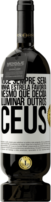 Envio grátis | Vinho tinto Edição Premium MBS® Reserva Você sempre será minha estrela favorita, mesmo que decida iluminar outros céus Etiqueta Branca. Etiqueta personalizável Reserva 12 Meses Colheita 2014 Tempranillo