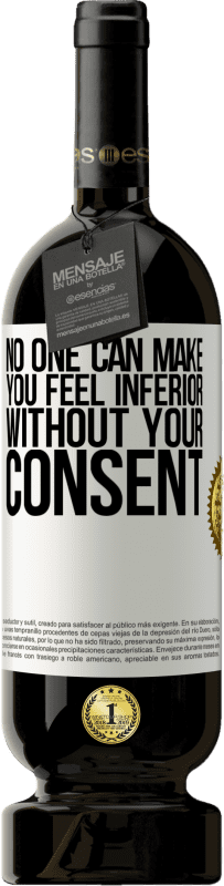 49,95 € Free Shipping | Red Wine Premium Edition MBS® Reserve No one can make you feel inferior without your consent White Label. Customizable label Reserve 12 Months Harvest 2016 Tempranillo