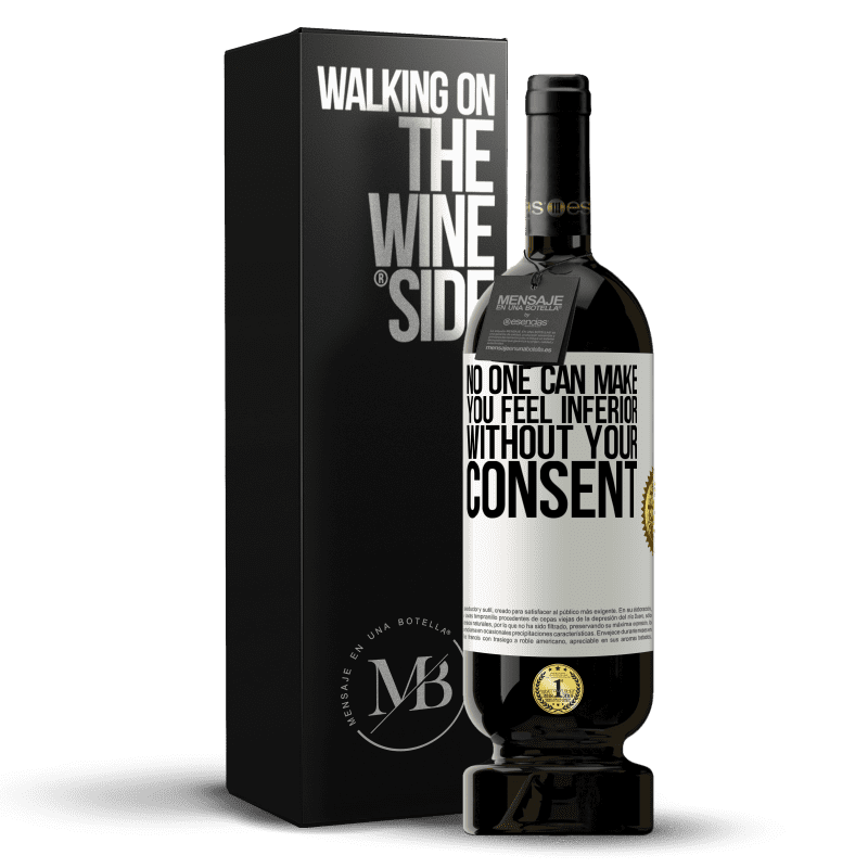 49,95 € Free Shipping | Red Wine Premium Edition MBS® Reserve No one can make you feel inferior without your consent White Label. Customizable label Reserve 12 Months Harvest 2016 Tempranillo