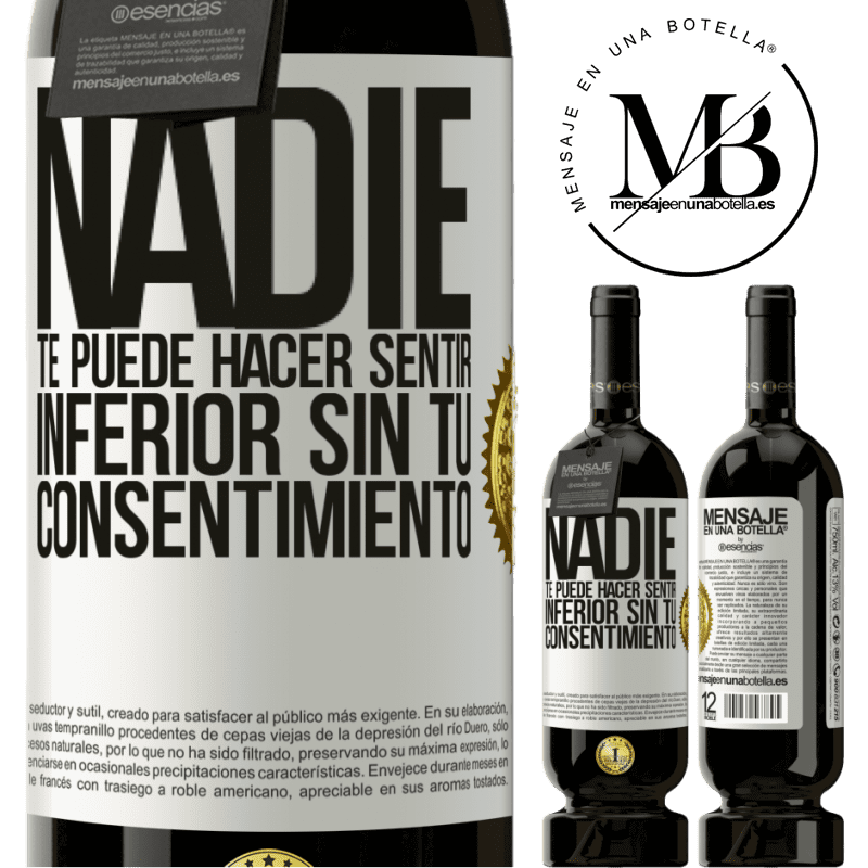 39,95 € Envío gratis | Vino Tinto Edición Premium MBS® Reserva Nadie te puede hacer sentir inferior sin tu consentimiento Etiqueta Blanca. Etiqueta personalizable Reserva 12 Meses Cosecha 2015 Tempranillo