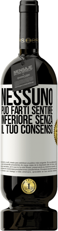 49,95 € | Vino rosso Edizione Premium MBS® Riserva Nessuno può farti sentire inferiore senza il tuo consenso Etichetta Bianca. Etichetta personalizzabile Riserva 12 Mesi Raccogliere 2015 Tempranillo