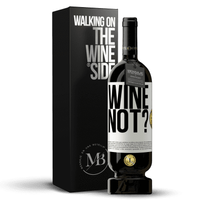 «Wine not?» Premium Edition MBS® Reserve