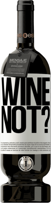 49,95 € | Vin rouge Édition Premium MBS® Réserve Wine not? Étiquette Blanche. Étiquette personnalisable Réserve 12 Mois Récolte 2014 Tempranillo