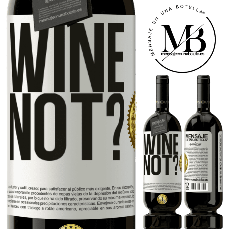 49,95 € Envío gratis | Vino Tinto Edición Premium MBS® Reserva Wine not? Etiqueta Blanca. Etiqueta personalizable Reserva 12 Meses Cosecha 2014 Tempranillo