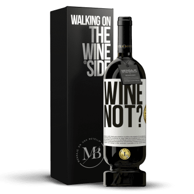 «Wine not?» Premium Ausgabe MBS® Reserve