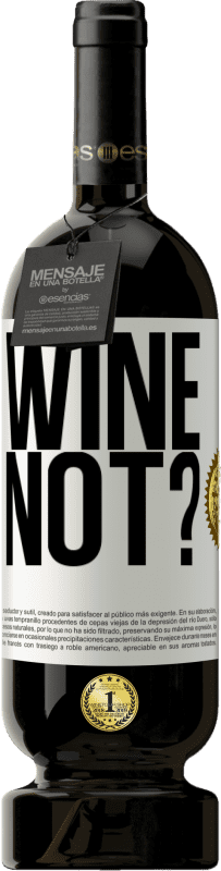 «Wine not?» Edizione Premium MBS® Riserva