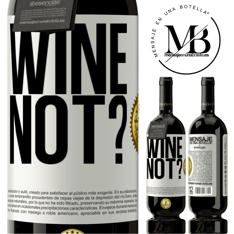 49,95 € Spedizione Gratuita | Vino rosso Edizione Premium MBS® Riserva Wine not? Etichetta Bianca. Etichetta personalizzabile Riserva 12 Mesi Raccogliere 2015 Tempranillo