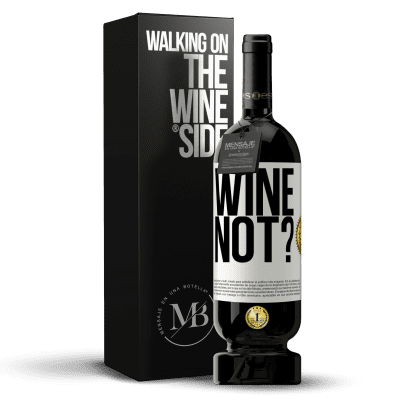 «Wine not?» Edizione Premium MBS® Riserva