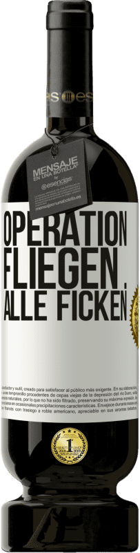 «Operation fliegen ... alle ficken» Premium Ausgabe MBS® Reserve