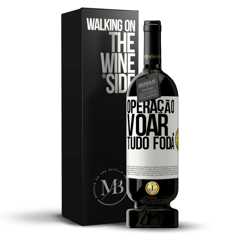 49,95 € Envio grátis | Vinho tinto Edição Premium MBS® Reserva Operação voar ... tudo foda Etiqueta Branca. Etiqueta personalizável Reserva 12 Meses Colheita 2015 Tempranillo