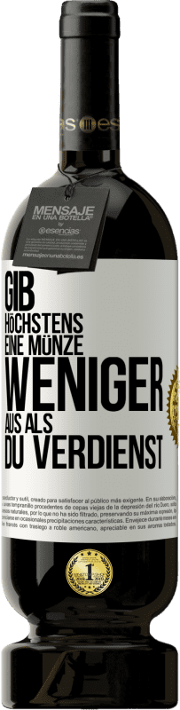 49,95 € | Rotwein Premium Ausgabe MBS® Reserve Gib höchstens eine Münze weniger aus als du verdienst Weißes Etikett. Anpassbares Etikett Reserve 12 Monate Ernte 2015 Tempranillo