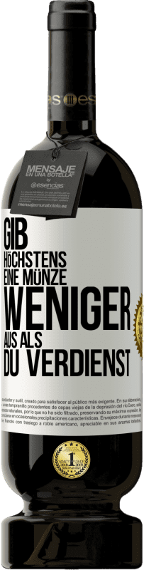 «Gib höchstens eine Münze weniger aus als du verdienst» Premium Ausgabe MBS® Reserve