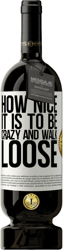 «How nice it is to be crazy and walk loose» Premium Edition MBS® Reserve