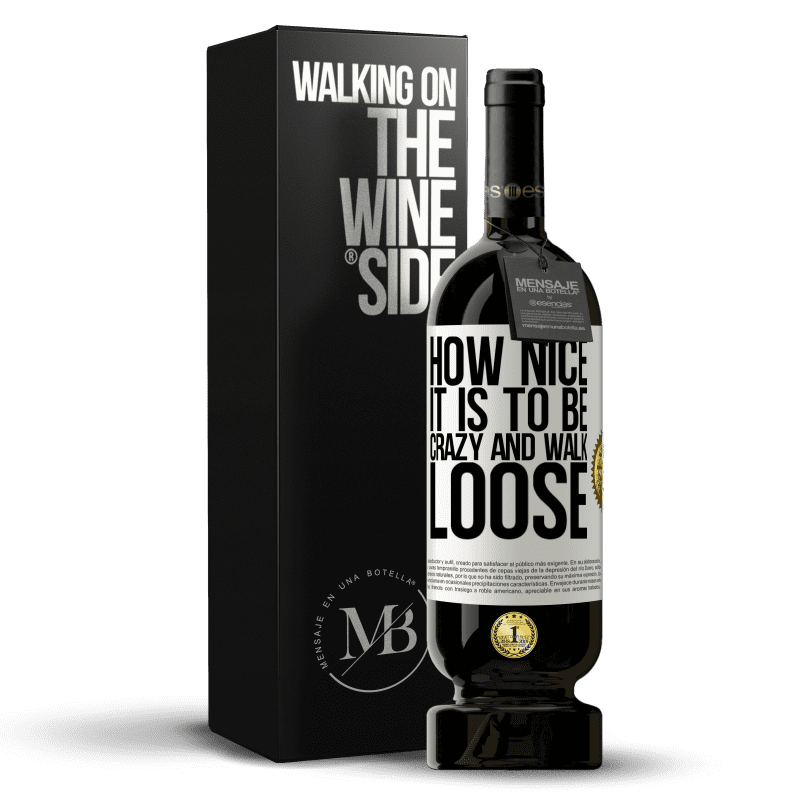 49,95 € Free Shipping | Red Wine Premium Edition MBS® Reserve How nice it is to be crazy and walk loose White Label. Customizable label Reserve 12 Months Harvest 2014 Tempranillo