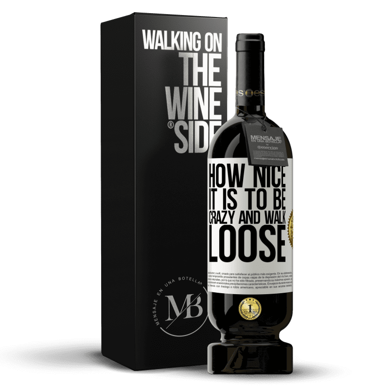 49,95 € Free Shipping | Red Wine Premium Edition MBS® Reserve How nice it is to be crazy and walk loose White Label. Customizable label Reserve 12 Months Harvest 2015 Tempranillo