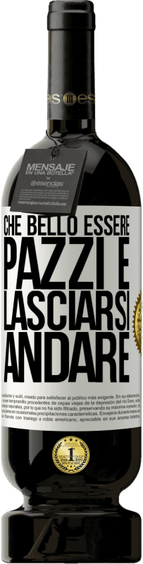 49,95 € | Vino rosso Edizione Premium MBS® Riserva Che bello essere pazzi e lasciarsi andare Etichetta Bianca. Etichetta personalizzabile Riserva 12 Mesi Raccogliere 2015 Tempranillo