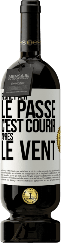 49,95 € | Vin rouge Édition Premium MBS® Réserve Regretter le passé c'est courir après le vent Étiquette Blanche. Étiquette personnalisable Réserve 12 Mois Récolte 2015 Tempranillo