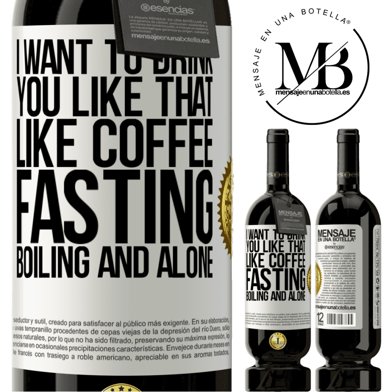 29,95 € Free Shipping | Red Wine Premium Edition MBS® Reserva I want to drink you like that, like coffee. Fasting, boiling and alone White Label. Customizable label Reserva 12 Months Harvest 2014 Tempranillo