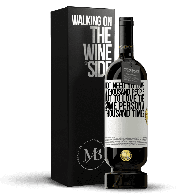 49,95 € Free Shipping | Red Wine Premium Edition MBS® Reserve Not need to love a thousand people, but to love the same person a thousand times White Label. Customizable label Reserve 12 Months Harvest 2015 Tempranillo